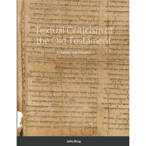 Textual Criticism of the Old Testament: Principles and Practice