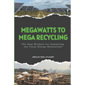 Mega Watts To Mega Recycling: Recovering end-of-life and landfill-bound materials generated by large-scale renewable energy projects.