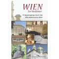 Wien Für Mediziner: 15 Spaziergänge Durch Das Alte Medizinische Wien
