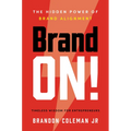 Brand On!: The Hidden Power of Brand Alignment