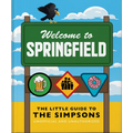 The Little Guide to the Simpsons: The Show That Never Grows Old