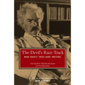 The Devil's Race-Track: Mark Twain's Great Dark Writings, the Best from Which Was the Dream? and Fables of Man