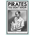 Pirates You Don't Know, and Other Adventures in the Examined Life: Collected Essays