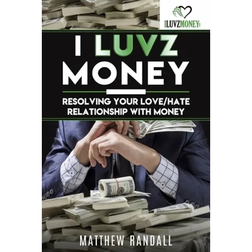 I Luvz Money: Resolving your love/hate relationship with money