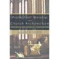Protestant Worship and Church Architecture