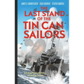 The Last Stand of Tin Can Sailors: The Extraordinary World War II Story of the U.S. Navy's Finest Hour