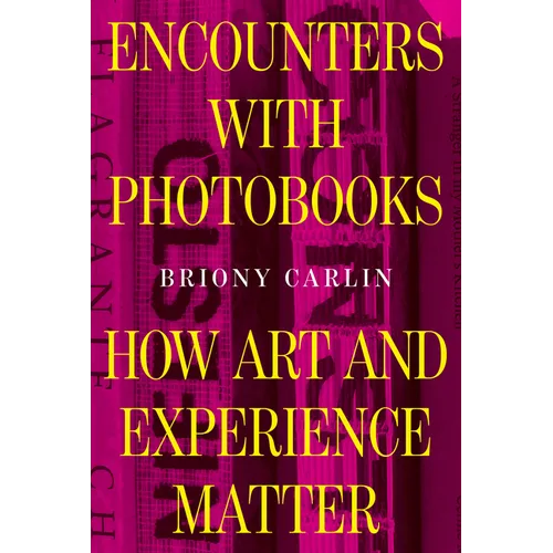 Encounters with Photobooks: How Art and Experience Matter