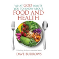 What God Wants You to Know About Food and Health