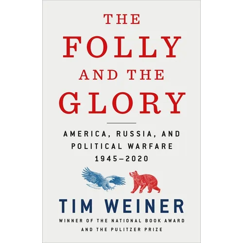 The Folly and the Glory: America, Russia, and Political Warfare 1945-2020