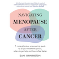 Navigating Menopause After Cancer - A comprehensive, empowering guide to all your treatment options, where to get help and how to feel better