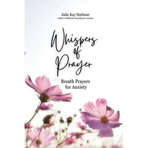 Whispers of Prayer: Breath Prayers for Anxiety