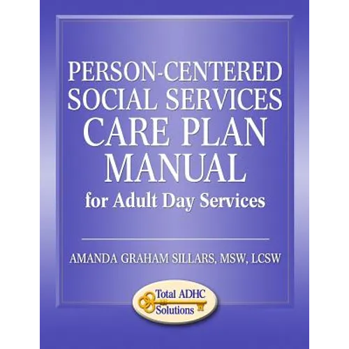 Person-Centered Social Services Care Plan Manual for Adult Day Services - Paperback