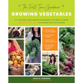 The First-Time Gardener: Growing Vegetables: All the Know-How and Encouragement You Need to Grow - And Fall in Love With! - Your Brand New Food Garden