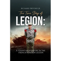 The True Story of Legion: A Texan's Adventure in the French Foreign Legion