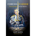 Chess Warrior: The Life & Games of Geza Maroczy