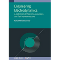 Engineering Electrodynamics: A collection of theorems, principles and field representations