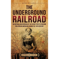 The Underground Railroad: An Enthralling Overview of the Secret Path to Freedom for African Americans during the 19th Century