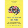 The Age-Proof Brain: New Strategies to Improve Memory, Protect Immunity, and Fight Off Dementia