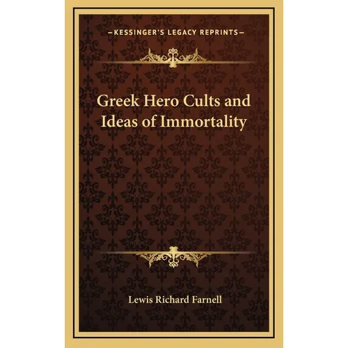 Greek Hero Cults and Ideas of Immortality