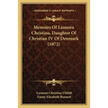 Memoirs Of Leonora Christina, Daughter Of Christian IV Of Denmark (1872)