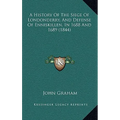 A History Of The Siege Of Londonderry, And Defense Of Enniskillen, In 1688 And 1689 (1844)