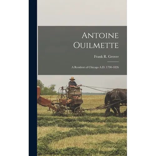 Antoine Ouilmette: A Resident of Chicago A.D. 1790-1826