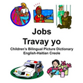 English-Haitian Creole Jobs/Travay yo Children's Bilingual Picture Dictionary