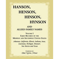 Hanson, Henson, Hinson, Hynson, and Allied Family Names, Volume 1: Early Records of the Midwest and Southwest United States