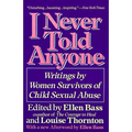 I Never Told Anyone: Writings by Women Survivors of Child Sexual Abuse