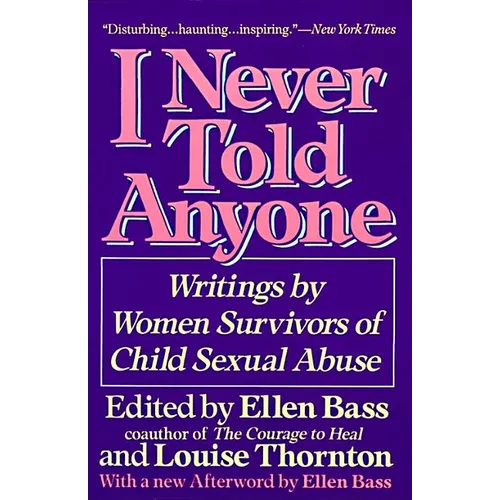 I Never Told Anyone: Writings by Women Survivors of Child Sexual Abuse