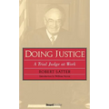 Doing Justice: A Trial Judge at Work