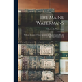 The Maine Watermans: With an Account of Their Ancestors in Massachusetts, Rhode Island and Connecticut