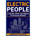 Electric People: A History and Tribute To The Black Midwest