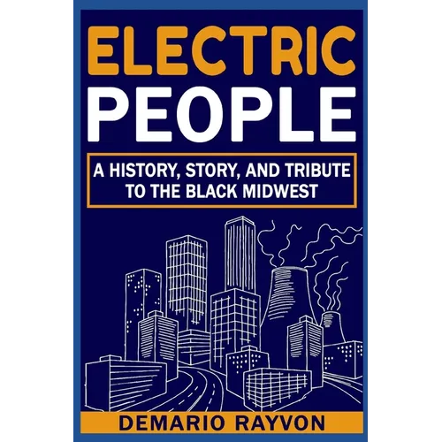 Electric People: A History and Tribute To The Black Midwest