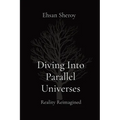 Diving Into Parallel Universes: Reality Reimagined