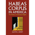 Habeas Corpus in America: The Politics of Individual Rights