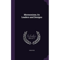 Mormonism; its Leaders and Designs