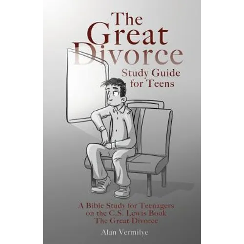 The Great Divorce Study Guide for Teens: A Bible Study for Teenagers on the C.S. Lewis Book The Great Divorce