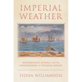 Imperial Weather: Meteorology, Science, and the Environment in Colonial Malaya