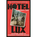Hotel Lux: An Intimate History of Communism's Forgotten Radicals