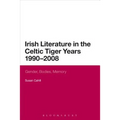 Irish Literature in the Celtic Tiger Years 1990 to 2008: Gender, Bodies, Memory