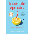 Incurable Optimist: Living with Illness and Chronic Hope