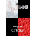 I'll Remember: A Screenplay Novel