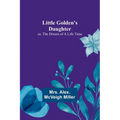 Little Golden's Daughter; or, The Dream of a Life Time