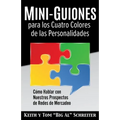 Mini-Guiones para los Cuatro Colores de las Personalidades: Cómo Hablar con Nuestros Prospectos de Redes de Mercadeo