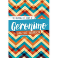Geronimo: The Inspiring Life Story of an Apache Warrior