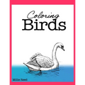 Coloring Birds: 50 Pages of The Best Birds Coloring Book for Adults. Full of the best species.