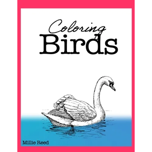 Coloring Birds: 50 Pages of The Best Birds Coloring Book for Adults. Full of the best species.