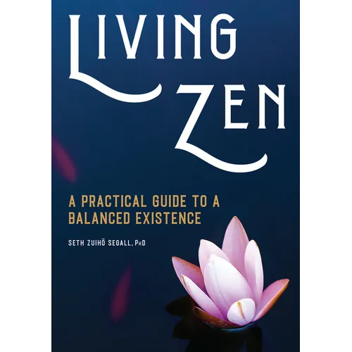 Living Zen: A Practical Guide to a Balanced Existence