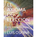El Axioma de Eleccion: Post Tenebras Lux Erat